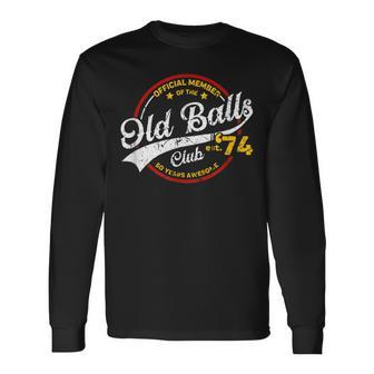 Vintage 50Th Birthday Old Balls Club 1974 For Old Man Long Sleeve T-Shirt | Mazezy
