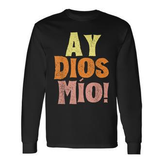 Vintage Ay Dios Mio Cinco De Mayo Festival Family Vacation Long Sleeve T-Shirt - Monsterry AU