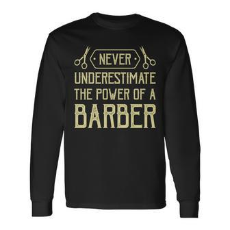 Vintage Barber Never Underestimate The Power Of A Barber Long Sleeve T-Shirt | Mazezy
