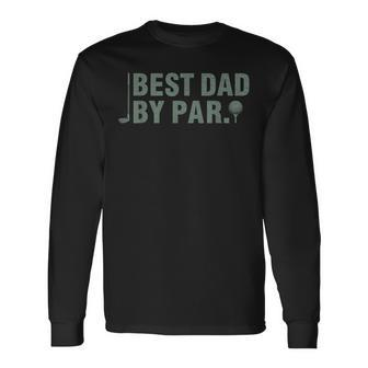 Vintage Best Dad By Par Father's Day Golfing Birthday Long Sleeve T-Shirt - Thegiftio