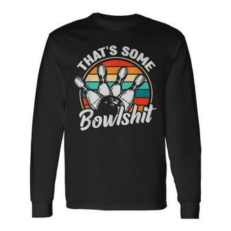 Vintage Bowling That's Some Bowlshit Retro Bowler Long Sleeve T-Shirt | Mazezy