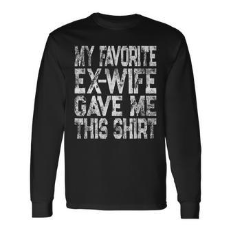 Vintage My Favorite Ex-Wife Gave Me This Ex-Husband Long Sleeve T-Shirt - Monsterry CA