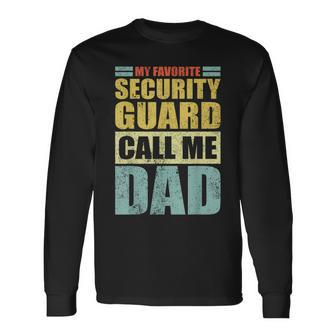 Vintage My Favorite Security Guard Calls Me Dad Father's Day Long Sleeve T-Shirt - Monsterry DE