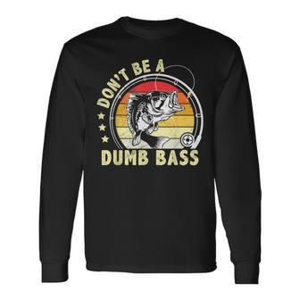 Vintage Fisherman Dont Be Dumb Bass Fishing Dad Long Sleeve T-Shirt - Monsterry DE
