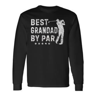 Vintage Golfing Best Grandad By Par Fathers Day Dad Papa Long Sleeve T-Shirt - Monsterry