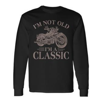 Vintage I'm Not Old I'm Classic Motocycle Biker Classic Long Sleeve T-Shirt - Seseable