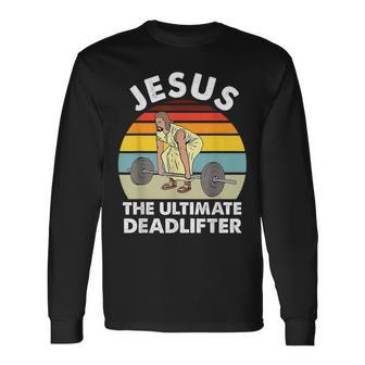 Vintage Jesus The Ultimate Deadlifter Gym Bodybuliding Long Sleeve T-Shirt | Mazezy