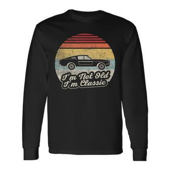 Vintage Not Old But Classic Car I'm Not Old I'm A Classic Long Sleeve T-Shirt - Monsterry