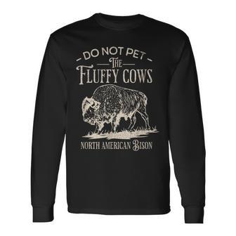 Vintage Do Not Pet The Fluffy Cows North American Bison Long Sleeve T-Shirt - Monsterry UK