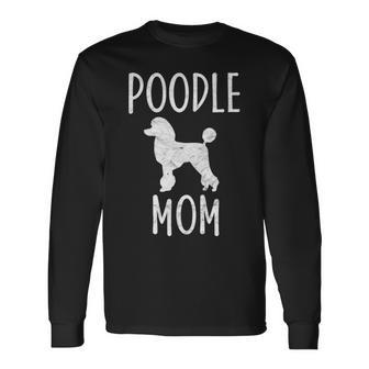 Vintage Poodle Mom Dog Owner Poodle Mother Long Sleeve T-Shirt | Mazezy