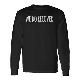 Vintage Retro Addiction Recovery Awareness We Do Recover Long Sleeve T-Shirt - Seseable