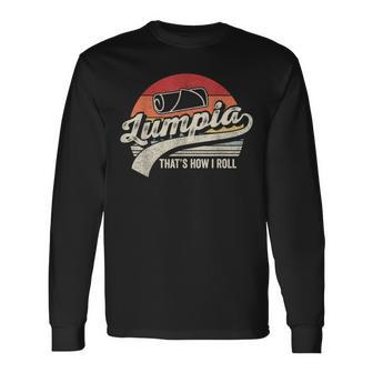 Vintage Retro Filipino Pride Lumpia This Is How I Roll Food Long Sleeve T-Shirt - Monsterry AU