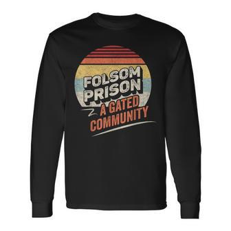 Vintage Retro Folsom State Prison A Gated Community Long Sleeve T-Shirt - Monsterry CA