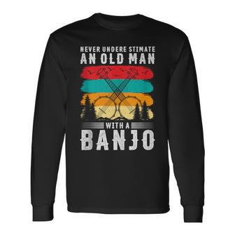 Vintage Never Underestimate An Old Man With A Banjo Musician Long Sleeve T-Shirt - Monsterry