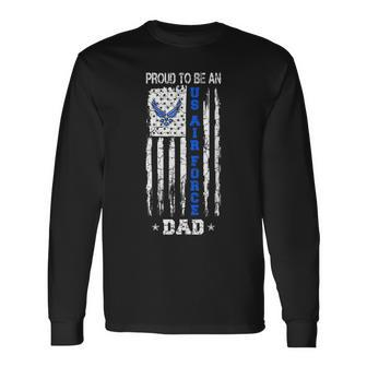 Vintage Usa Flag Proud To Be An Us Air Force Dad Long Sleeve T-Shirt - Seseable