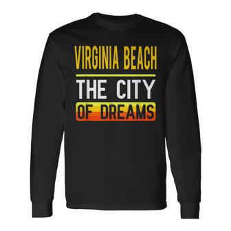 Virginia Beach The City Of Dreams Virginia Souvenir Long Sleeve T-Shirt - Monsterry UK