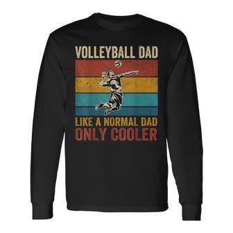 Volleyball Dad Like A Normal Dad Only Cooler Father's Day Long Sleeve T-Shirt - Monsterry AU