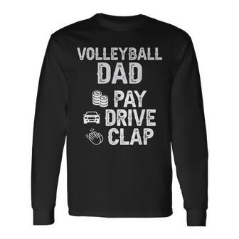 Volleyball Dad Pay Drive Clap Dad Of A Volleyball Player Dad Long Sleeve T-Shirt - Seseable