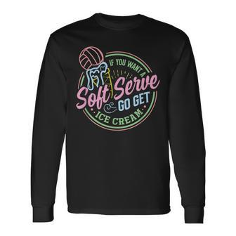 Volleyball Soft Serve Saying For N Girls Long Sleeve T-Shirt - Thegiftio UK