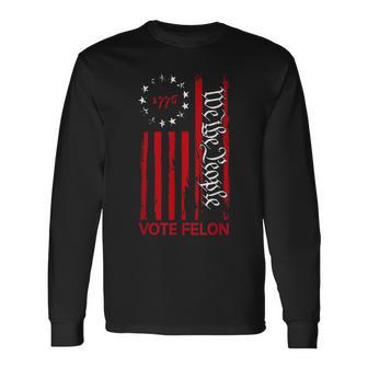 Vote Felon Trump 2024 45 And 47 Voting For The Felon Long Sleeve T-Shirt - Monsterry UK