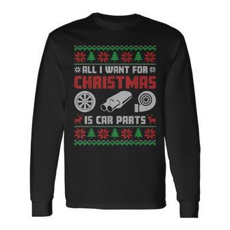 All I Want For Christmas Is More Car Parts Ugly Sweater Xmas Long Sleeve T-Shirt - Monsterry