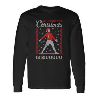 All I Want For Christmas Is Siuu Xmas Ugly Sweater Long Sleeve T-Shirt - Thegiftio