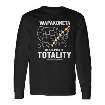 Wapakoneta On The Path Of Totality Total Solar Eclipse Long Sleeve T-Shirt - Monsterry