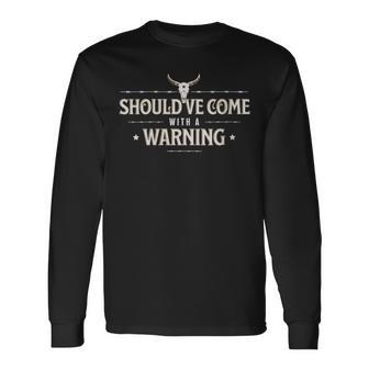 Should Come With A Warning Country Music Long Sleeve T-Shirt | Mazezy