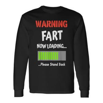 Warning Fart Now Loading Please Stand Back Gag Long Sleeve T-Shirt - Seseable