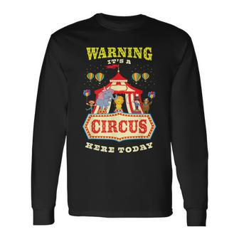 Warning It's A Circus Here Today Carnival Birthday Party Long Sleeve T-Shirt - Seseable