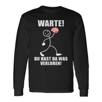 Warte Du Hast Was Verloren Brain Slogan Black Langarmshirts - Seseable