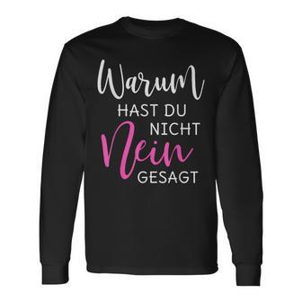 Warum Hast Du Nicht Nein Gesagt Black S Langarmshirts - Seseable