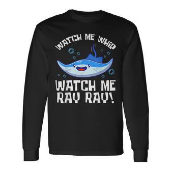 Watch Me Whip Watch Me Ray Ray Fish Stingray Long Sleeve T-Shirt - Monsterry CA