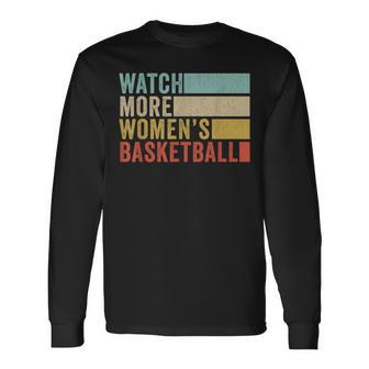Watch More Women's Basketball Long Sleeve T-Shirt - Monsterry AU