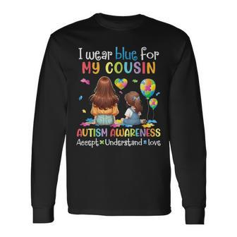 I Wear Blue For My Cousin Autism Accept Understand Love Hope Long Sleeve T-Shirt - Monsterry UK