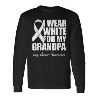 I Wear White For My Grandpa Lung Cancer Awareness Long Sleeve T-Shirt - Monsterry