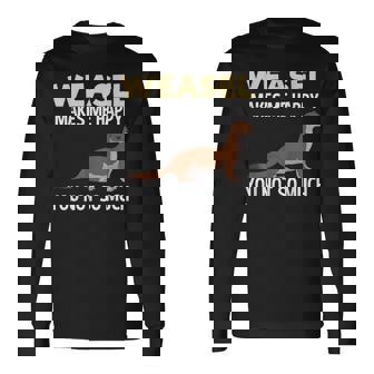 Weasel Makes Happy Animal Weasels Lover Long Sleeve T-Shirt - Monsterry