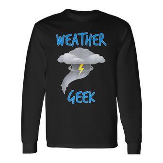 Weather Geek Storm Chaser T Tornado Long Sleeve T-Shirt - Monsterry CA