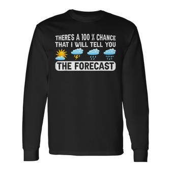 Weather Man 100 Chance Of Me Telling You The Forecast Long Sleeve T-Shirt - Monsterry UK