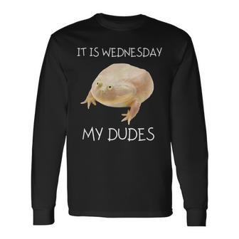 It Is Wednesday My Dudes Long Sleeve T-Shirt - Monsterry AU