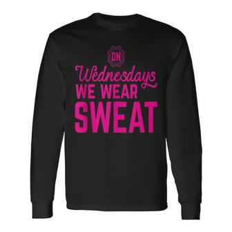 On Wednesdays We Wear Sweat Workout Motivational Long Sleeve T-Shirt - Monsterry