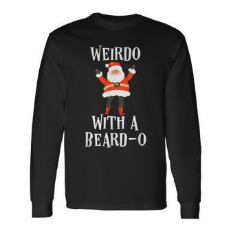 Weirdo With A Beardo Santa Claus Long Sleeve T-Shirt - Monsterry