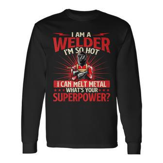 I Am A Welder What's Your Superpower Welding Ironworker Long Sleeve T-Shirt - Seseable