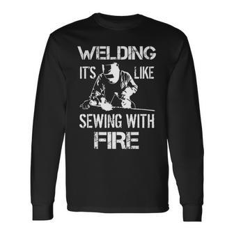 Welding It's Like Sewing With Fire Welder Husband Long Sleeve T-Shirt | Mazezy