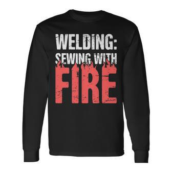 Welding Sewing With Fire Long Sleeve T-Shirt | Mazezy