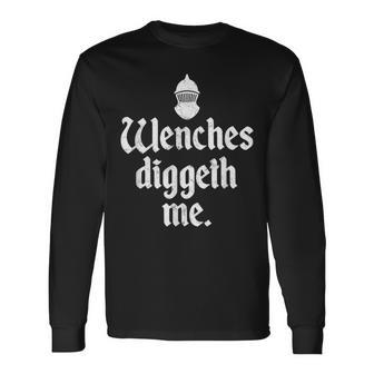 Wenches Diggeth Me Renaissance Fair Medieval Festival Long Sleeve T-Shirt - Monsterry DE