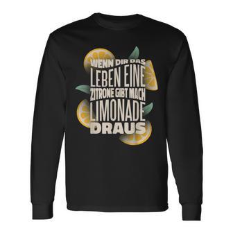 Wenn Dir Das Leben Lemon Gibt Mach Limonade Draus Langarmshirts - Geschenkecke