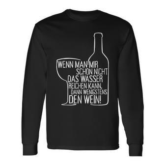 Wenn Man Mir Nicht Das Wasser Reichen Kann Dann Den Wein Langarmshirts - Geschenkecke