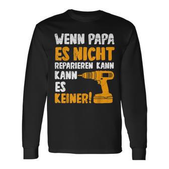 Wenn Papa Es Nicht Reparieren Kann Es Keinenater S Langarmshirts - Geschenkecke