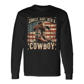 Western Cowboy Hat Boots I Should Have Been A Cowboy Long Sleeve T-Shirt - Seseable